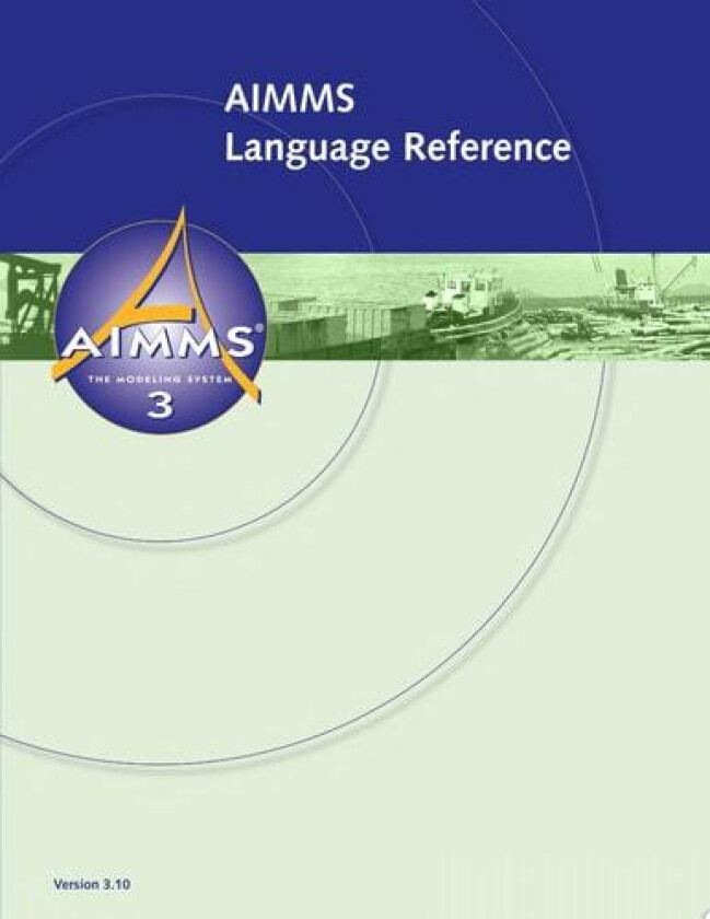 AIMMS 3.10 Language Reference av Marcel Roelofs (Paperback)