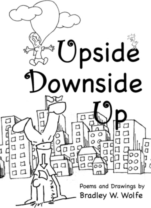 Upside Downside Up av Bradley W Wolfe (Hardcover)