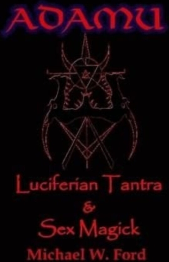 ADAMU - Luciferian Sex Magick - Ahriman Edition av Michael W. Ford (Hardcover)