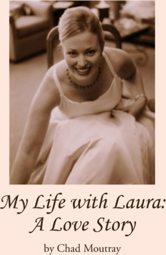 My Life with Laura: A Love Story av Chad Moutray (Paperback)