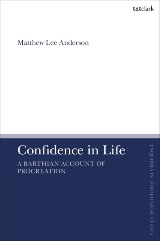 Confidence in Life av Matthew Lee Anderson (Hardcover)