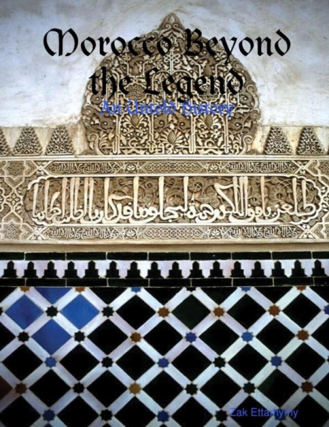 Morocco Beyond the Legend av Zak Ettamymy (Paperback)