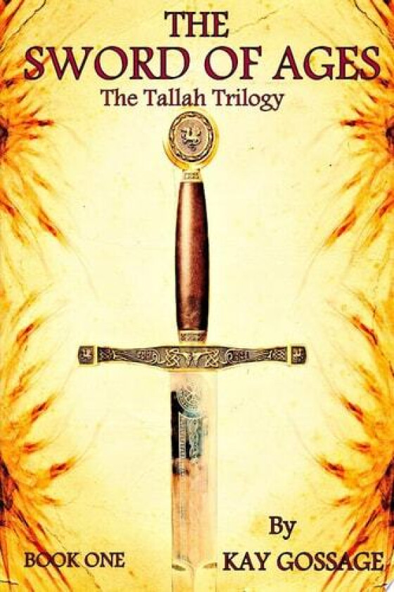 The Sword Of Ages: The Tallah Trilogy av Kay Gossage (Paperback)