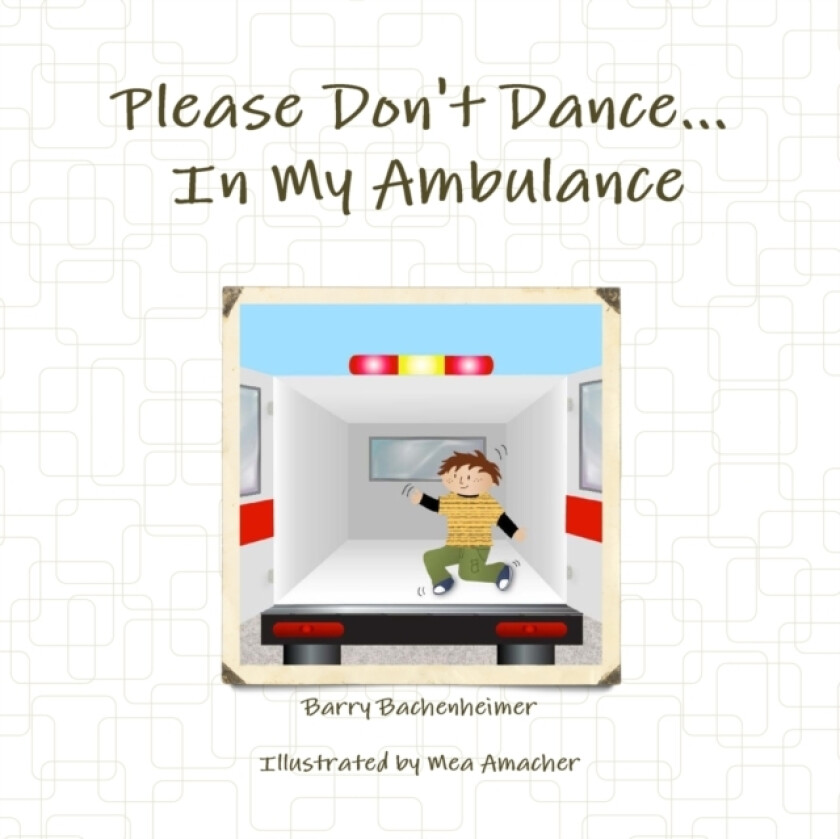 Please Don't Dance in My Ambulance av Barry Bachenheimer, Mea Amacher (Paperback)