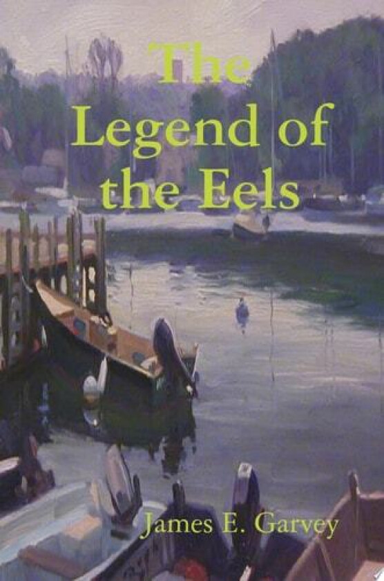 The Legend of the Eels av James Garvey (Hardcover)