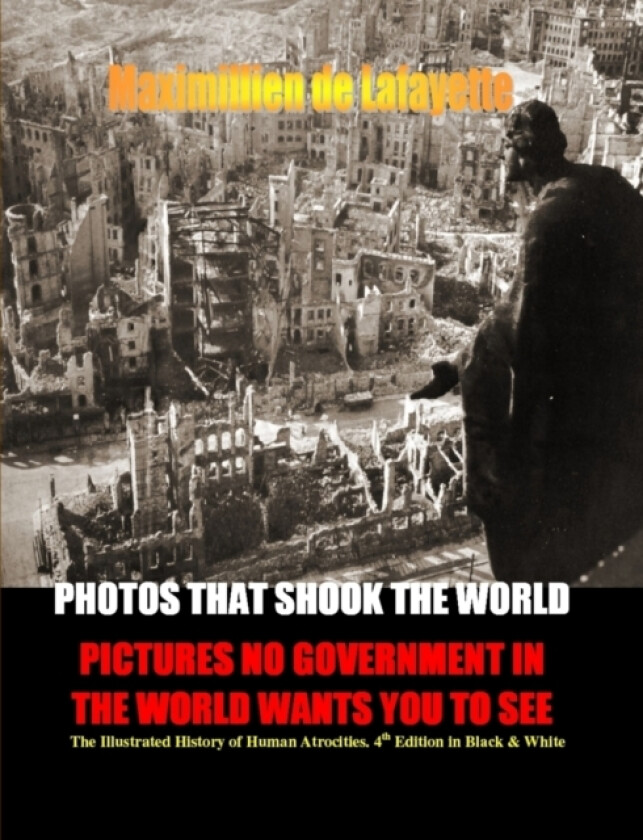 PHOTOS THAT SHOOK THE WORLD. Pictures no government in the world wants you to see. 4th Edition. Two volumes in one. av Maximillien De Lafayette (Paperback)