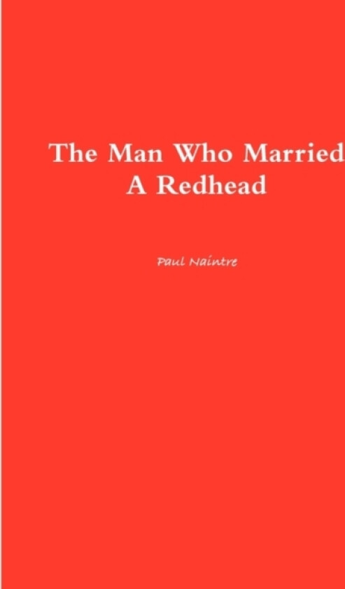 The Man Who Married A Redhead av Paul Naintre (Paperback)