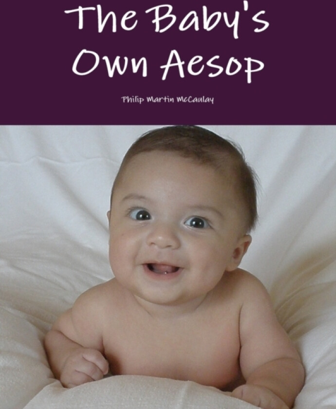 The Baby's Own Aesop by Aesop and Walter Crane in Color av Philip Martin McCaulay (Paperback)
