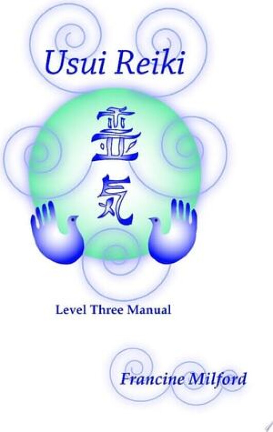 Usui Reiki Level Three Manual av Francine Milford (Paperback)