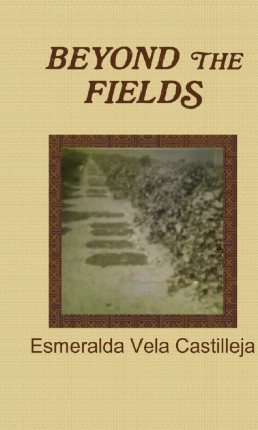 Beyond the Fields av Esmeralda Vela Castilleja (Paperback)