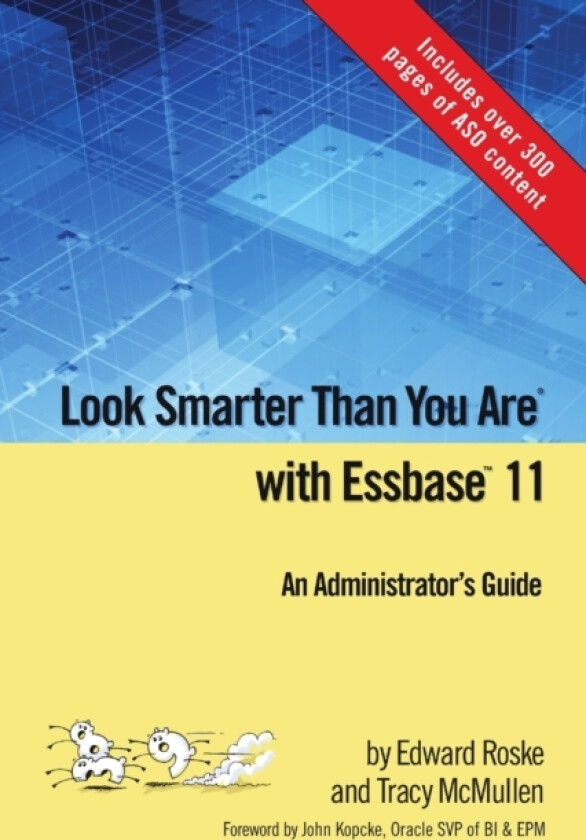 Look Smarter Than You Are with Essbase 11: An Administrator's Guide av Edward Roske, Tracy McMullen (Paperback)