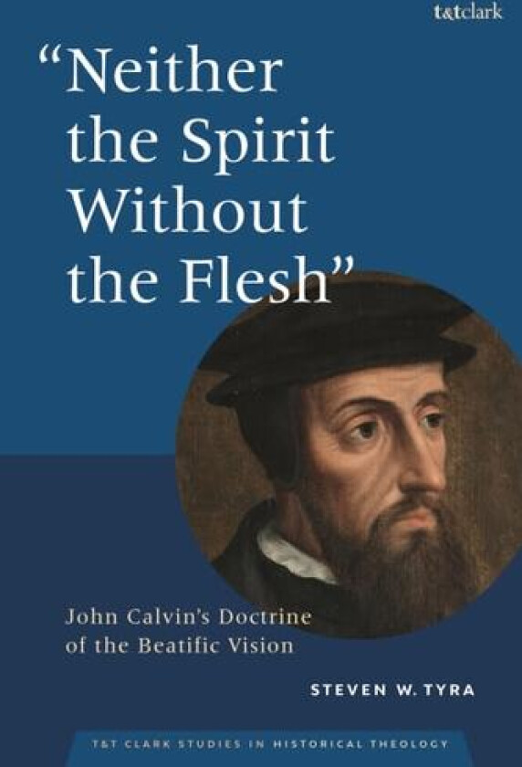 "Neither the Spirit without the Flesh" av Dr Steven W. Tyra (Hardcover)