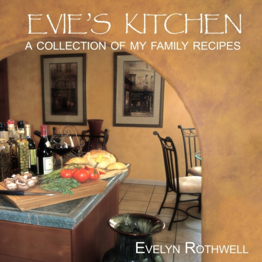 Evie's Kitchen, A Collection Of My Family Recipes av Evelyn Rothwell (Paperback)