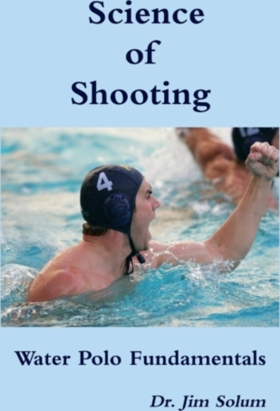 Science of Shooting Water Polo Fundamentals av Jim Solum (Paperback)