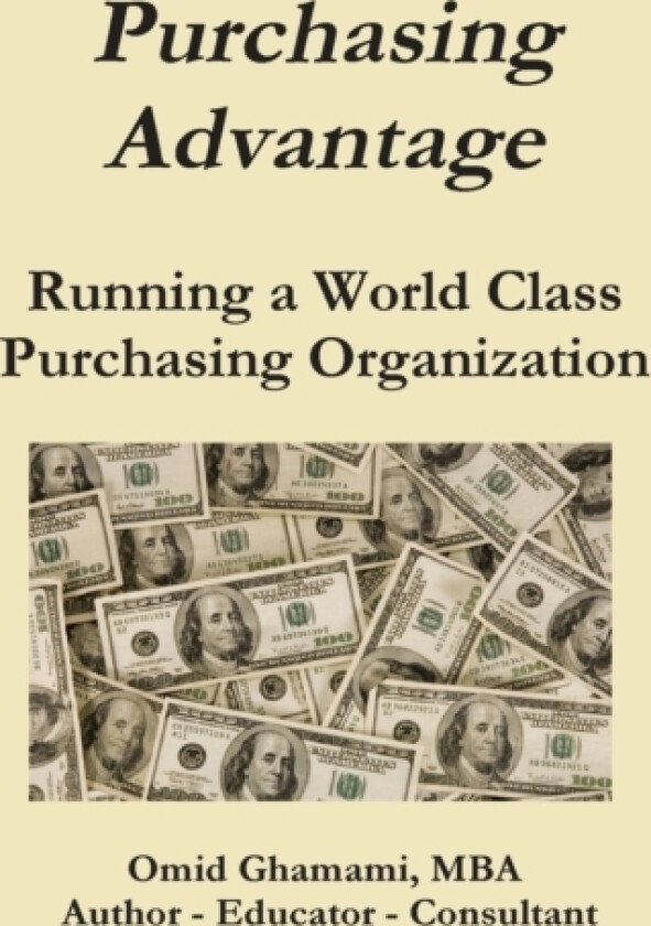 Purchasing Advantage - Running a World Class Purchasing Organization av Omid Ghamami (Hardcover)