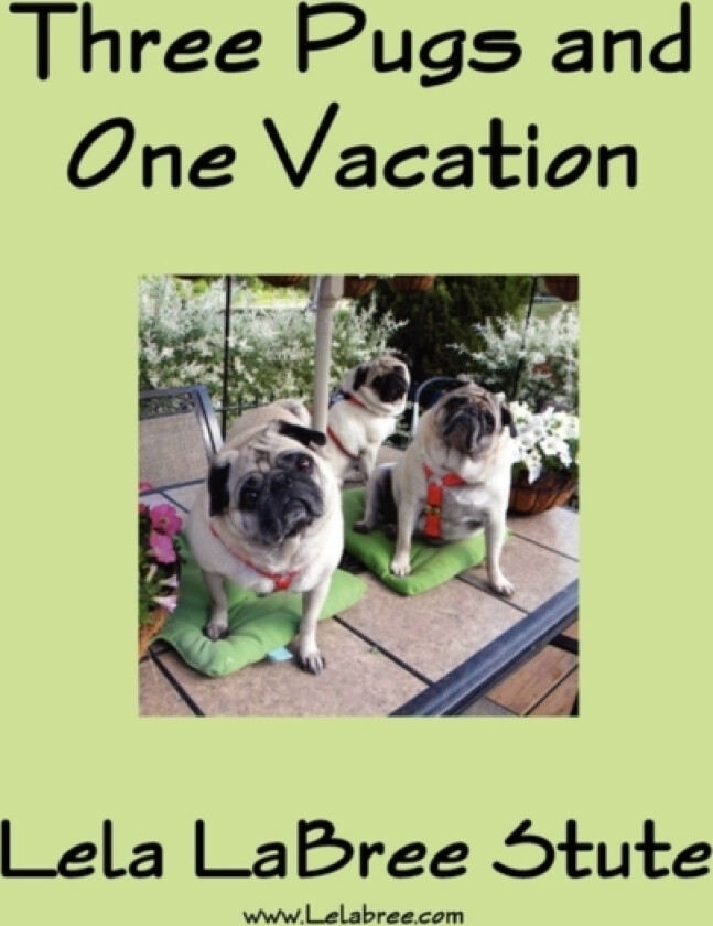 Three Pugs and One Vacation av Lela Labree Stute (Paperback)