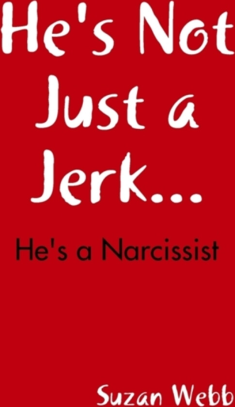 He's Not Just a Jerk... av Suzan Webb (Paperback)