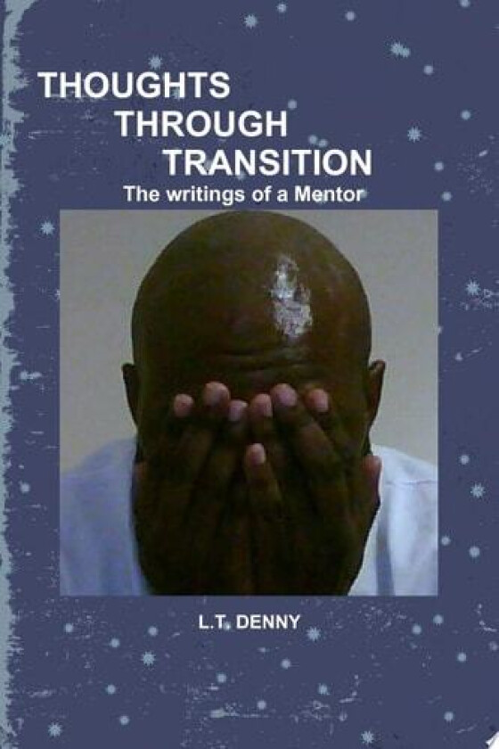 THOUGHTS THROUGH TRANSITION The Writings of A Mentor av SIR LEDONVITO (Paperback)