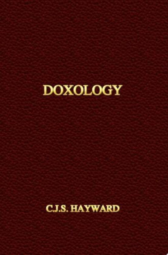 Doxology av C.J.S. Hayward (Hardcover)