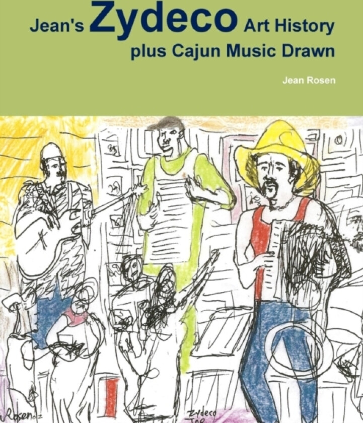 Jean's Zydeco Art History Plus Cajun Music Drawn av Jean Rosen (Paperback)