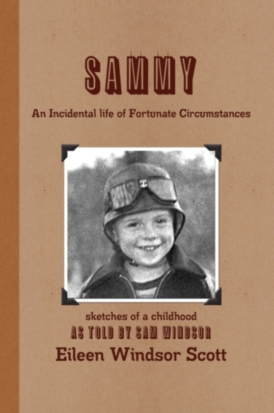 Sammy An Incidental Life of Fortunate Circumstances av Eileen Windsor Scott (Paperback)