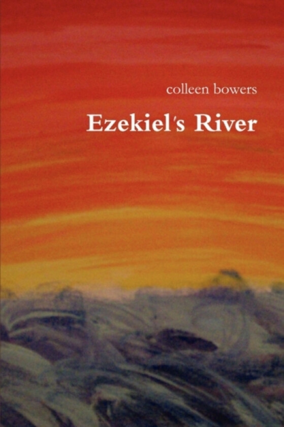 Ezekiel's River av Colleen Bowers (Paperback)