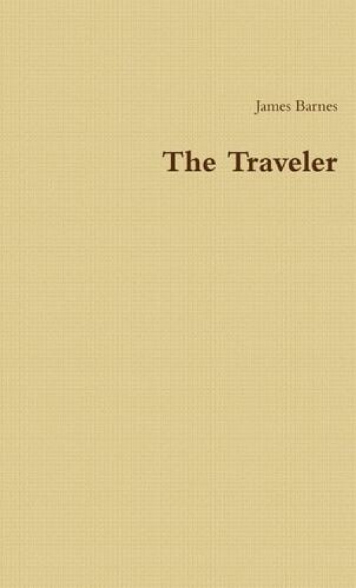 The Traveler av James Barnes (Hardcover)