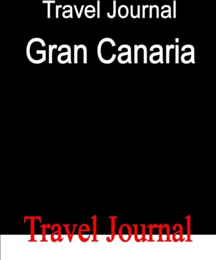 Travel Journal Gran Canaria av E Locken (Paperback)