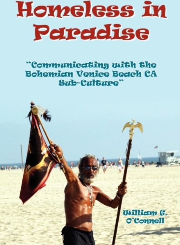 Homeless in Paradise: Communicating with the Bohemian Venice Beach Subculture av william o'connell (Paperback)