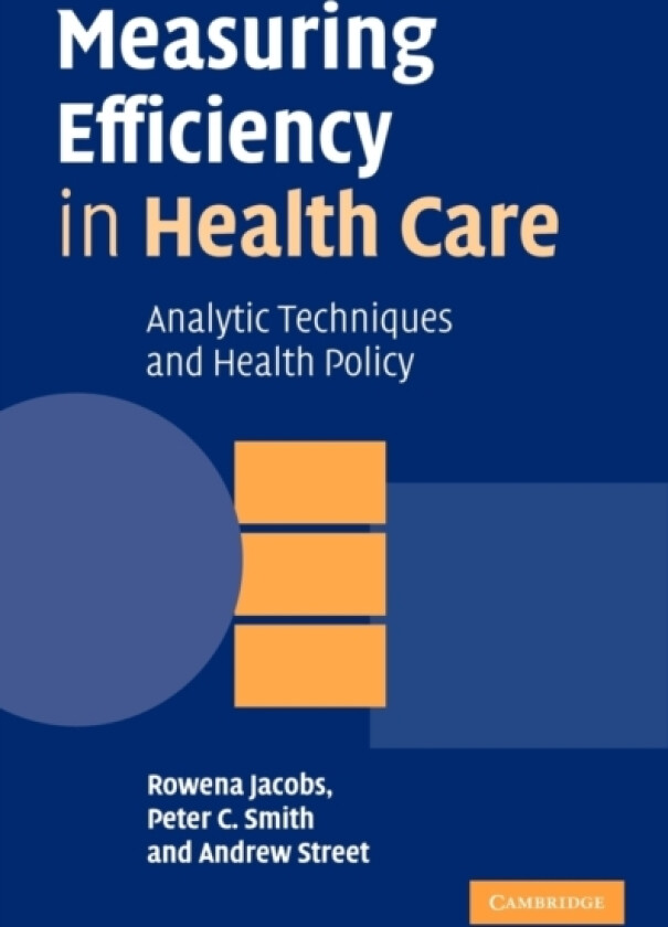 Measuring Efficiency in Health Care av Rowena Jacobs, Peter C. Smith, Andrew Street (Hardcover)