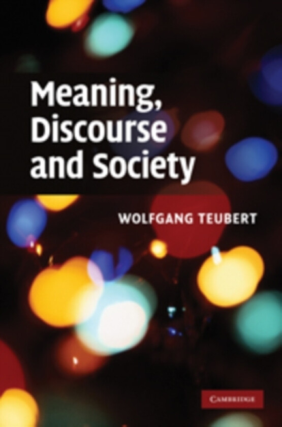 Meaning, Discourse and Society av Wolfgang Teubert (Hardcover)