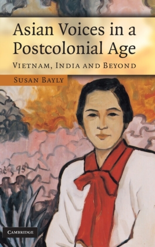 Asian Voices in a Post-Colonial Age av Susan Bayly (Hardcover)