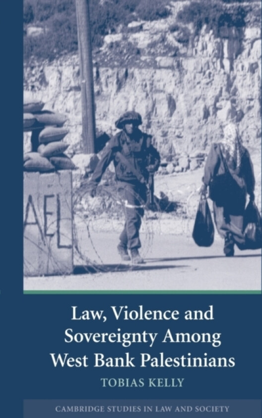 Law, Violence and Sovereignty Among West Bank Palestinians av Tobias Kelly (Paperback)