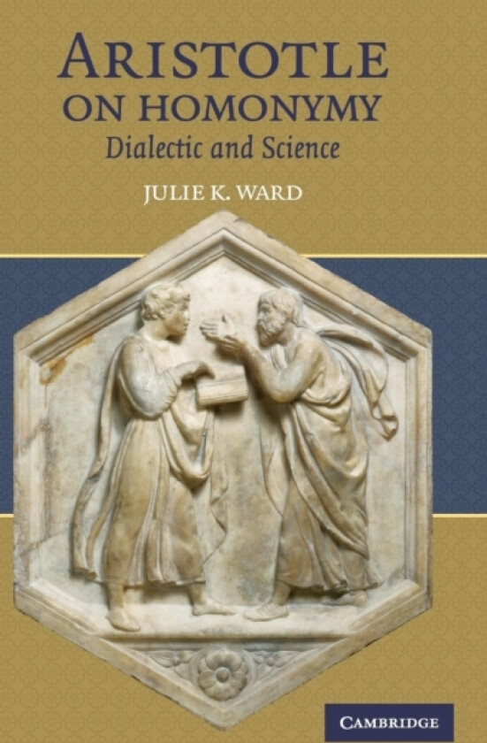 Aristotle on Homonymy av Julie K. Ward (Hardcover)