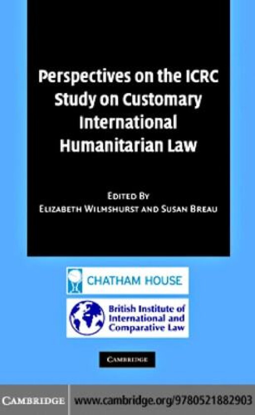 Perspectives on the ICRC Study on Customary International Humanitarian Law av Elizabeth Wilmshurst, Susan Breau (Hardcover)