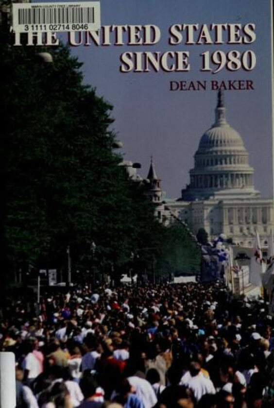 The United States since 1980 (The World Since 1980) av Dean Baker (Hardcover)