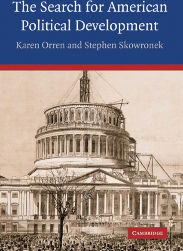 The Search for American Political Development av Karen Orren, Stephen Skowronek (Hardcover)