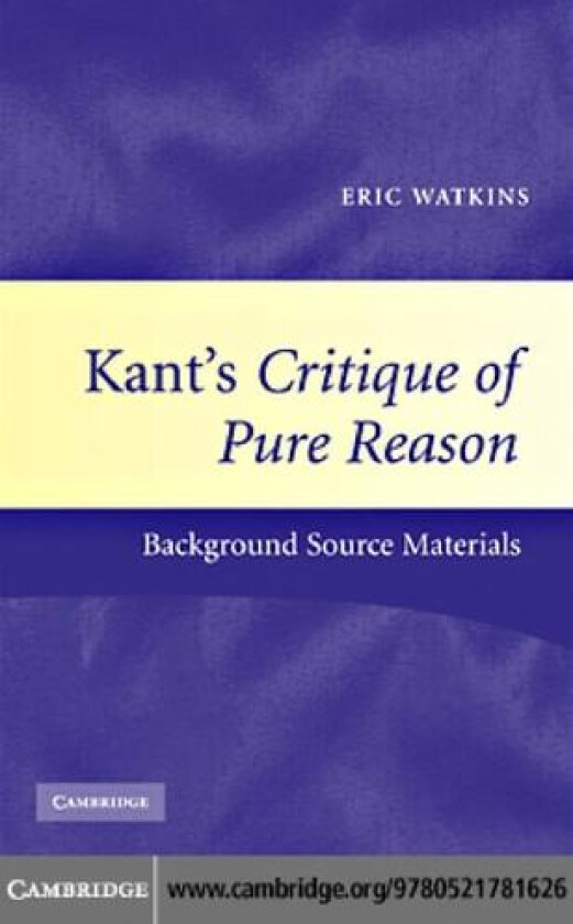 Kant's Critique of Pure Reason: Background Source Materials av Eric Watkins (Paperback)
