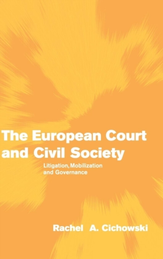The European Court and Civil Society av Rachel A. Cichowski (Hardcover)