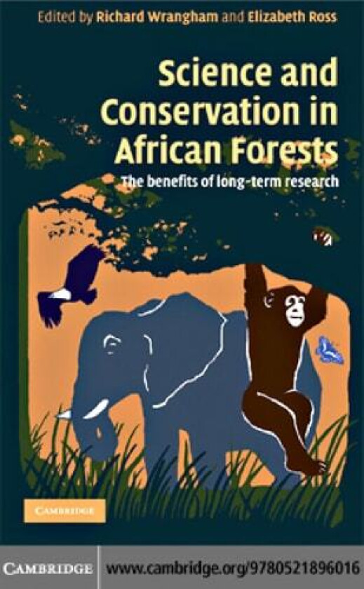 Science and Conservation in African Forests: The Benefits of Longterm Research av Richard Wrangham (Paperback)