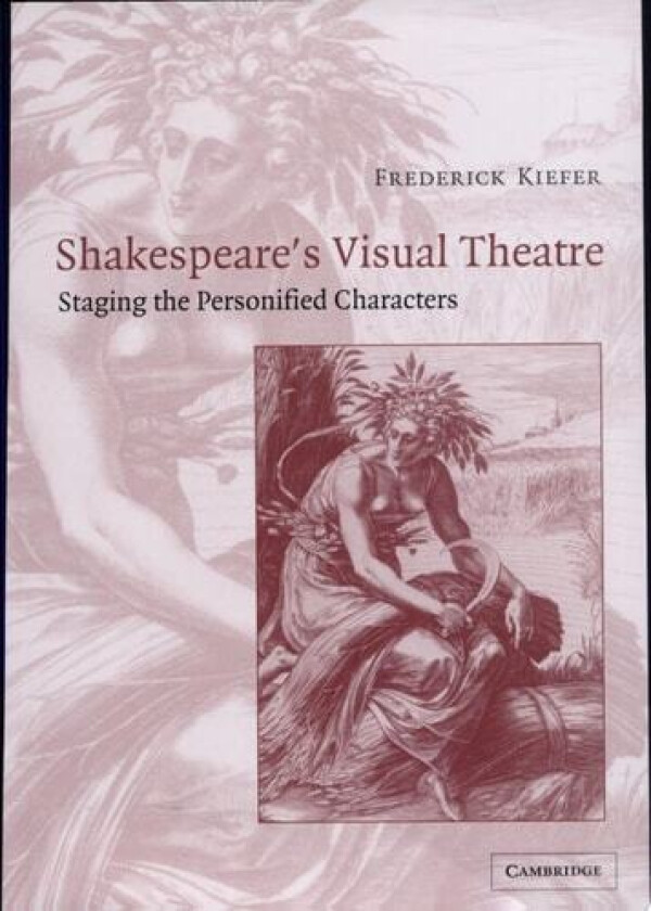 Shakespeare's Visual Theatre av Frederick Kiefer (Hardcover)