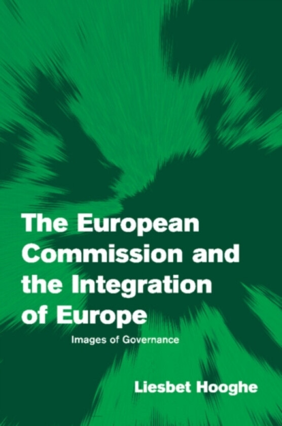 The European Commission and the Integration of Europe av Liesbet Hooghe (Hardcover)