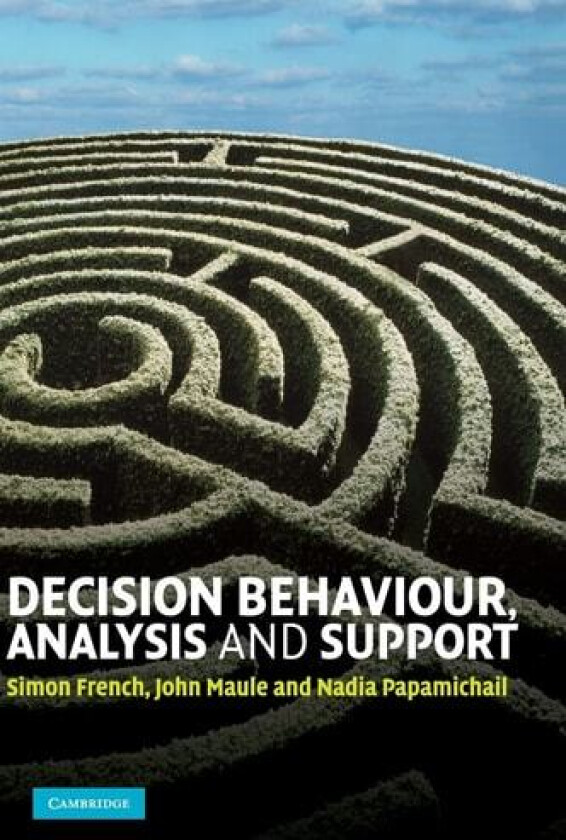 Decision Behaviour, Analysis and Support av Simon French, John Maule, Nadia Papamichail (Hardcover)