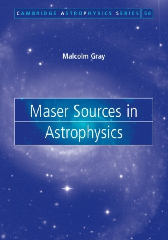 Maser Sources in Astrophysics av Malcolm Gray (Hardcover)