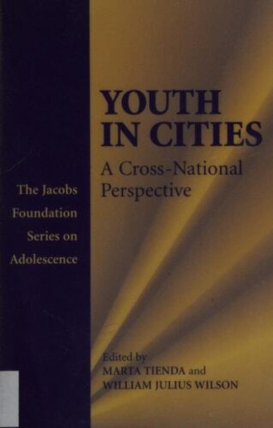 Youth in Cities: A Cross-National Perspective (The Jacobs Foundation Series on Adolescence) av Marta Tienda, William Julius Wilson (Hardcover)