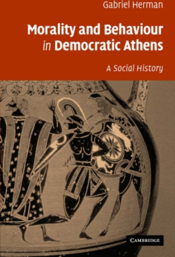 Morality and Behaviour in Democratic Athens av Gabriel Herman (Hardcover)