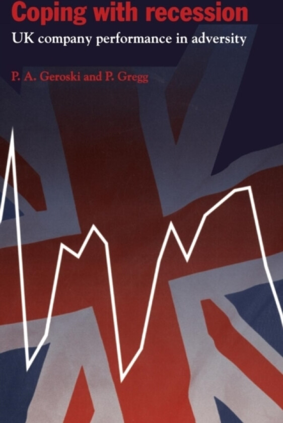 Coping with Recession av Paul A. Geroski, Paul Gregg (Hardcover)
