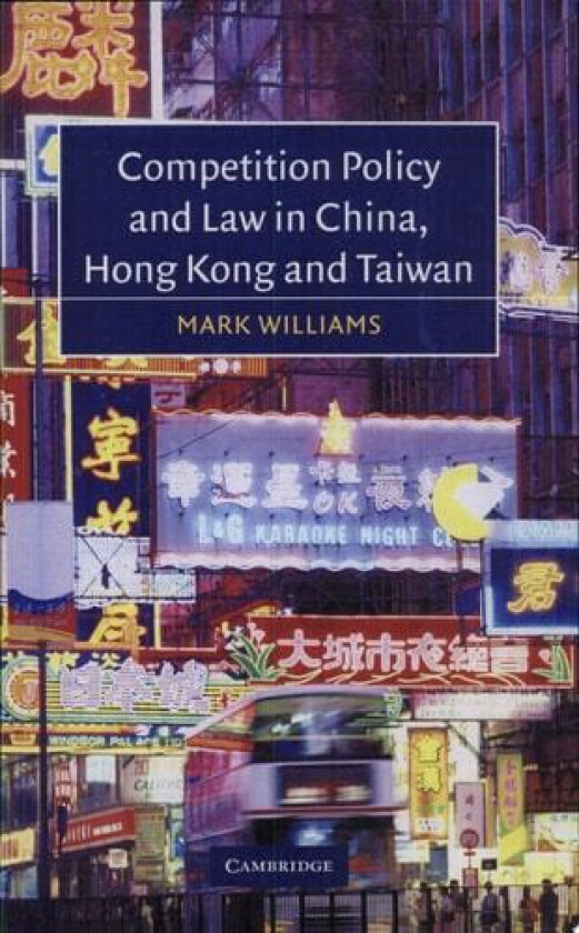 Competition Policy and Law in China, Hong Kong and Taiwan av Mark Williams (Hardcover)