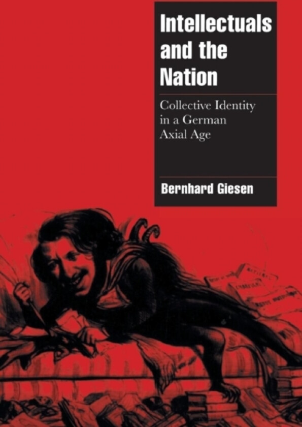 Intellectuals and the Nation av Bernhard Giesen (Hardcover)