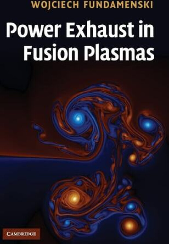 Power Exhaust in Fusion Plasmas av Wojciech Fundamenski (Hardcover)